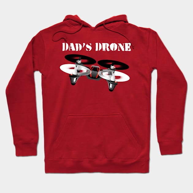 Dad's Drone Hoodie by letnothingstopyou